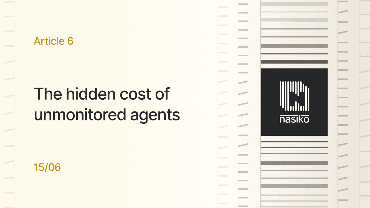 Cover card for “The hidden cost of unmonitored agents”: Article 6 in the series, a cream panel with the dark Nasiko barcode mark.